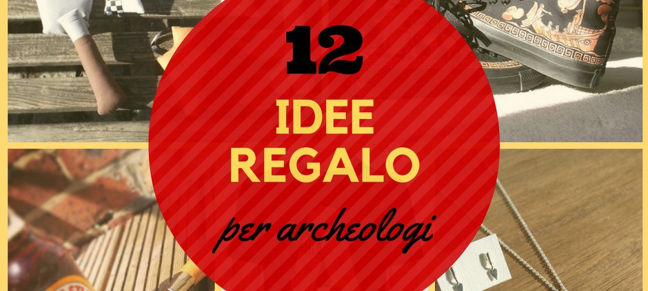 12 idee regalo per archeologi